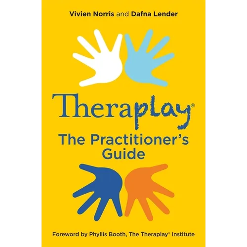 Theraplay(r) - The Practitioner's Guide