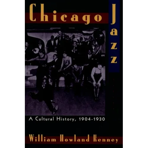 Chicago Jazz: A Cultural History 1904-1930