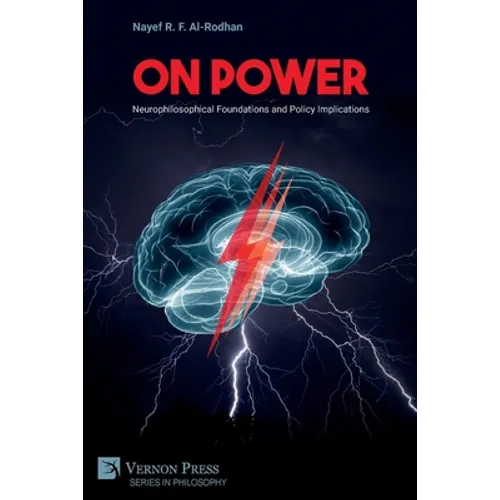 On Power: Neurophilosophical Foundations and Policy Implications