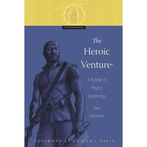 The Heroic Venture: A Parable of Project Leadership