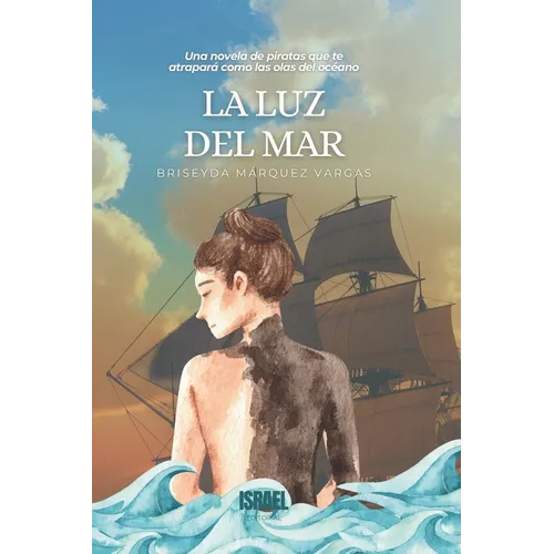 La Luz del Mar: : Una novela de piratas que te atrapará como las olas del océano