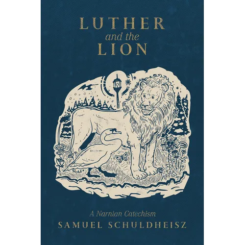 Luther and the Lion: A Narnian Catechism