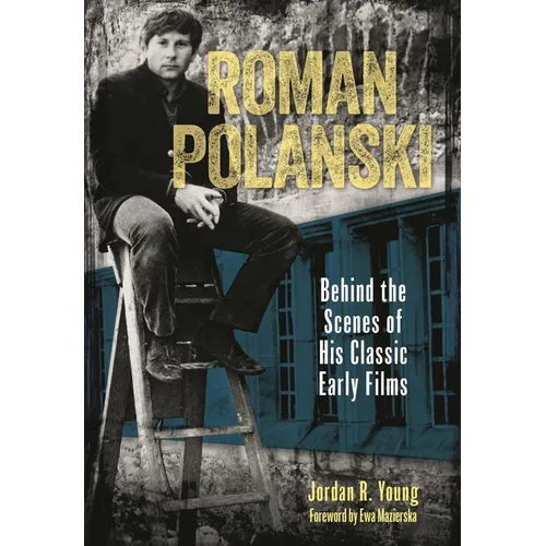 Roman Polanski: Behind the Scenes of His Classic Early Films