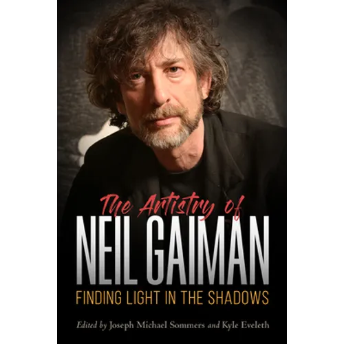 The Artistry of Neil Gaiman: Finding Light in the Shadows