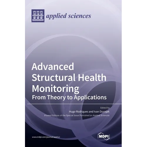 Advanced Structural Health Monitoring: From Theory to Applications