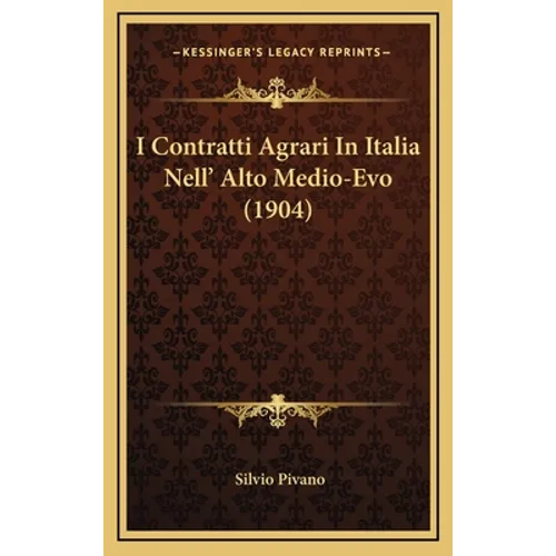 I Contratti Agrari In Italia Nell' Alto Medio-Evo (1904)