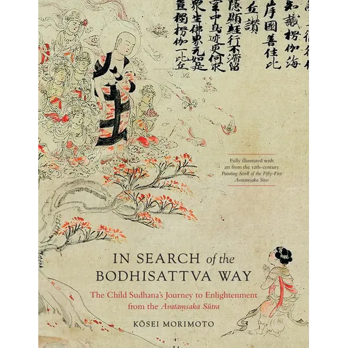 In Search of the Bodhisattva Way: The Child Sudhana's Journey to Enlightenment from the Avatamsaka Sutra