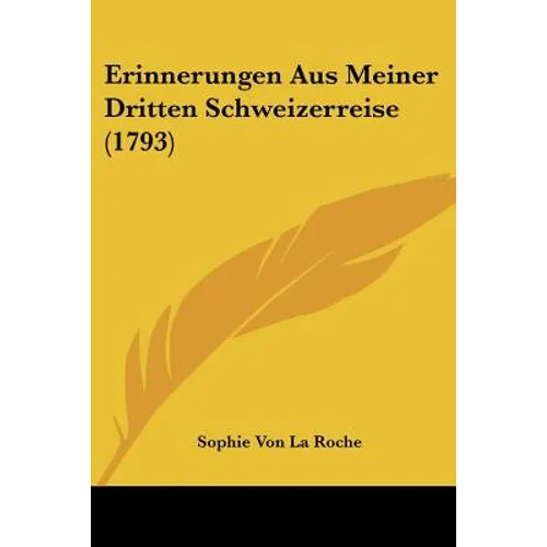 Erinnerungen Aus Meiner Dritten Schweizerreise (1793)