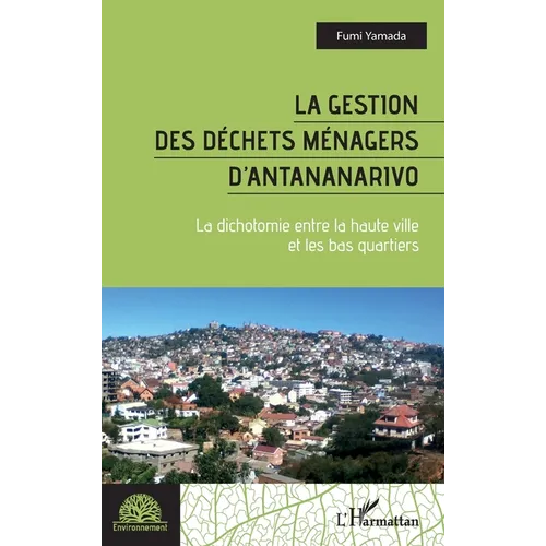 La gestion des déchets ménagers d'Antananarivo: La dichotomie entre la haute ville et les bas quartiers