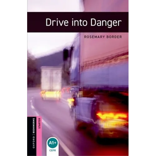 Oxford Bookworms Library: Drive Into Danger: Starter: 250-Word Vocabulary