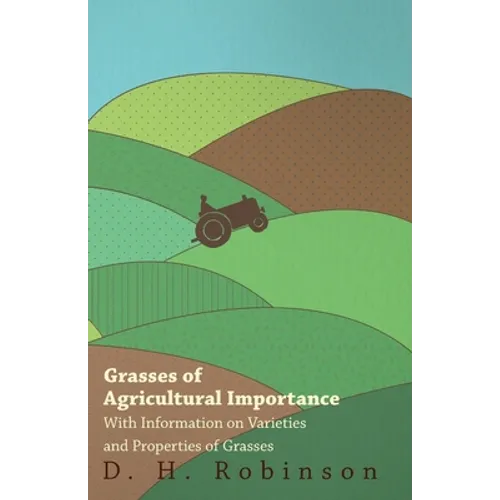 Grasses of Agricultural Importance - With Information on Varieties and Properties of Grasses