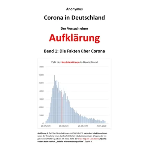 Corona in Deutschland - Der Versuch einer Aufklärung: Band 1: Die Fakten über Corona