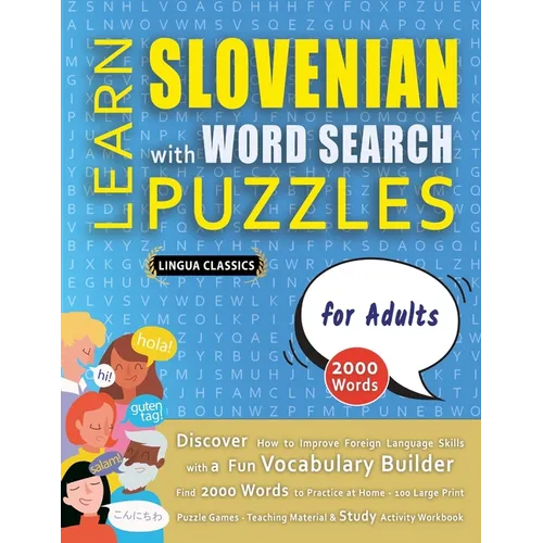 LEARN SLOVENIAN WITH WORD SEARCH PUZZLES FOR ADULTS - Discover How to Improve Foreign Language Skills with a Fun Vocabulary Builder. Find 2000 Words t
