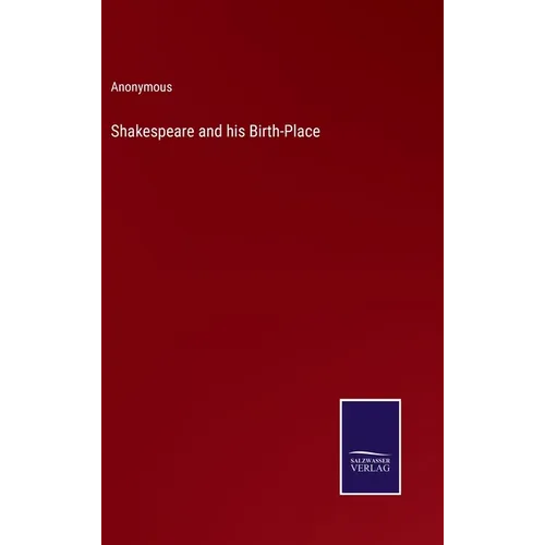 Shakespeare and his Birth-Place