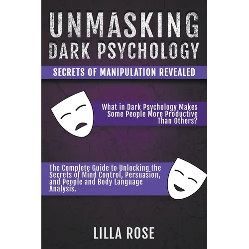 Unmasking Dark Psychology: Secrets of Manipulation Revealed