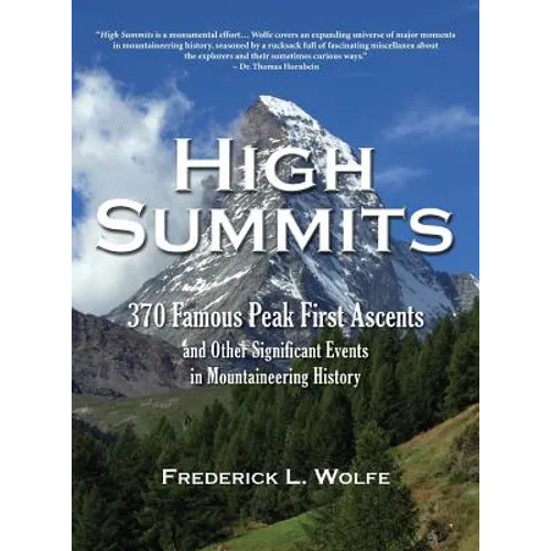 High Summits: 370 Famous Peak First Ascents and Other Significant Events in Mountaineering History