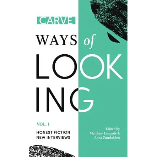 Ways of Looking, Volume I: Honest Fiction and New Interviews from Carve Magazine