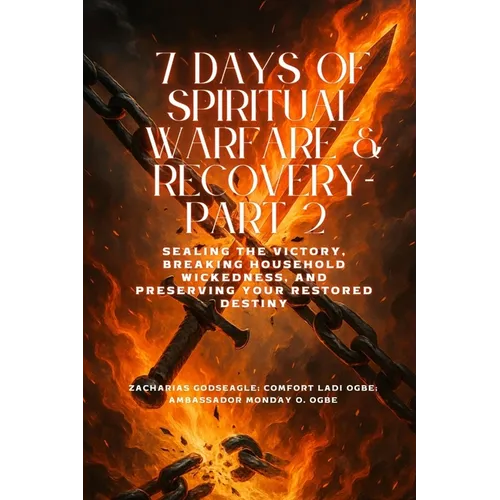 7 DAYS OF SPIRITUAL WARFARE & RECOVERY - Part 2 - Sealing the Victory, Breaking Household Wickedness, and Preserving Your Restored Destiny