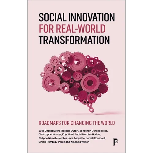 Social Innovation for Real-World Transformation: Roadmaps for Changing the World