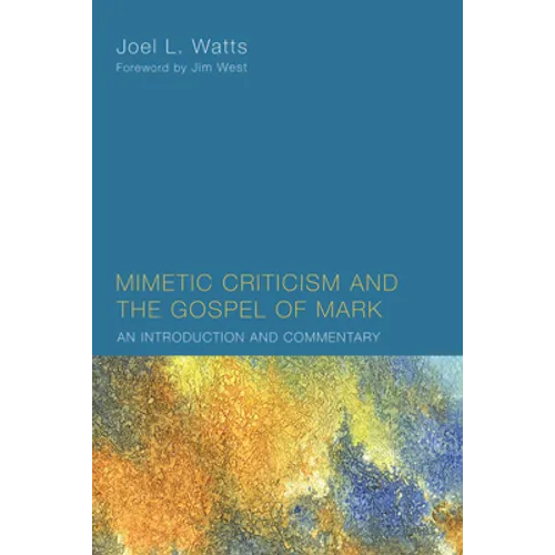 Mimetic Criticism and the Gospel of Mark
