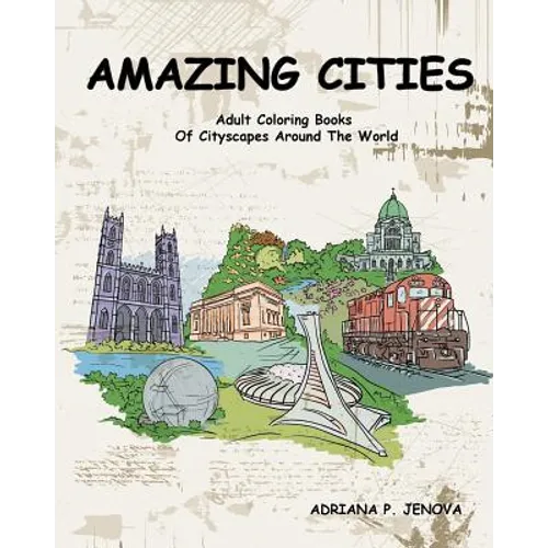 Amazing Cities: Adult Coloring Books Of Cityscapes Around The World: Splendid Creative Designs, Travel cities, beautiful design Doodle