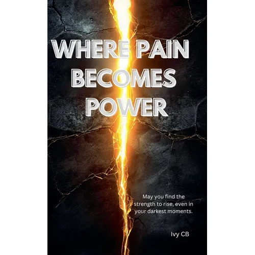 Where Pain Becomes Power