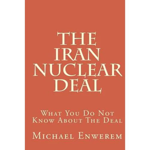 The Iran Nuclear Deal: What You Do Not Know About The Deal