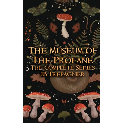 The Museum of the Profane: The Complete Series