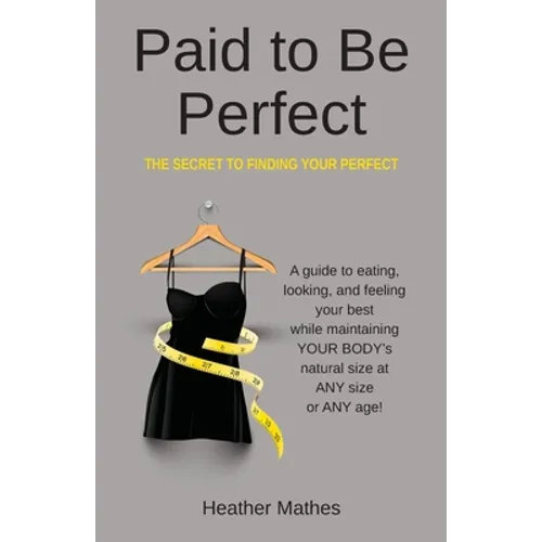 Paid to Be Perfect: The Secret to Finding Your Perfect
