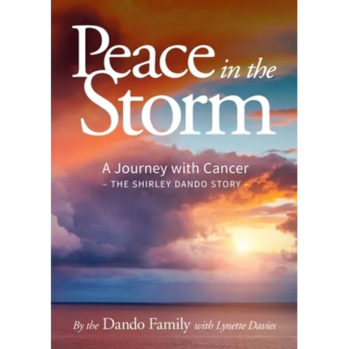 Peace in the Storm: A Journey with Cancer - The Shirley Dando Story