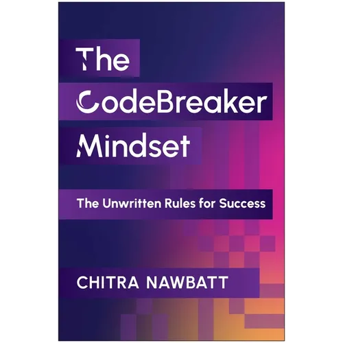 The Codebreaker Mindset: The Unwritten Rules for Success