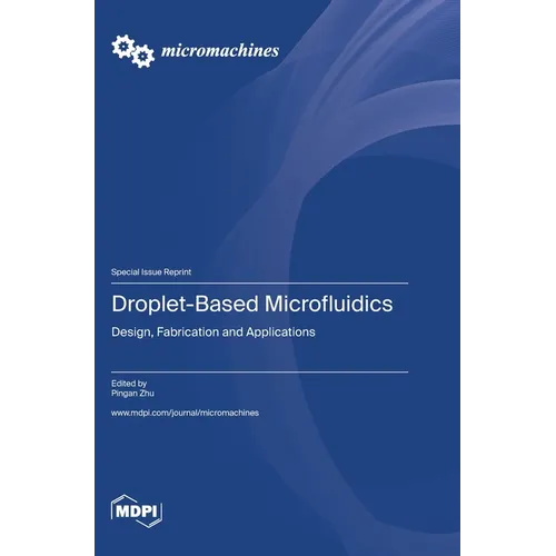 Droplet-Based Microfluidics: Design, Fabrication and Applications