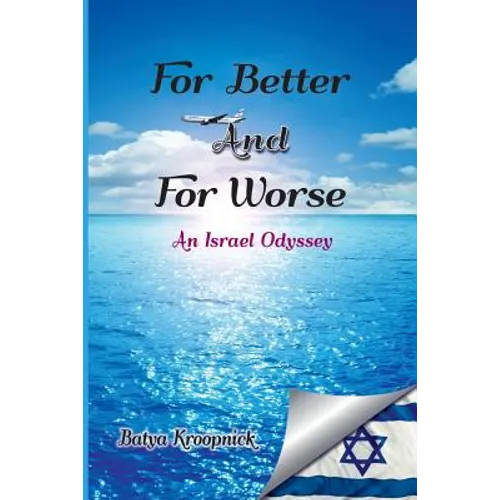 For Better And For Worse: An Israel Odyssey