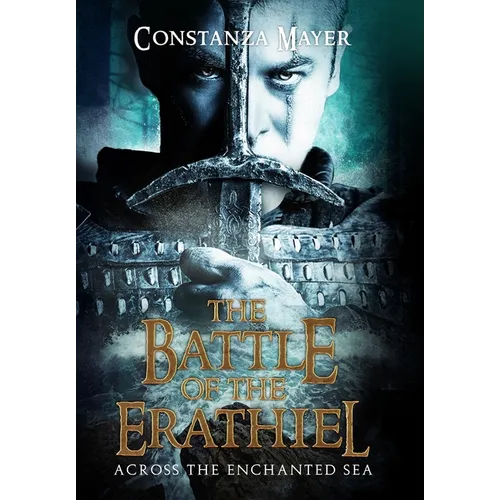 The Battle of the Erathiel: Across the Enchanted Sea: Across the Enchanted Sea