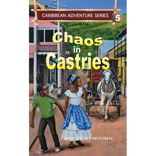 Chaos in Castries: Caribbean Adventure Series Book 5