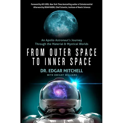 From Outer Space to Inner Space: An Apollo Astronaut's Journey Through the Material and Mystical Worlds