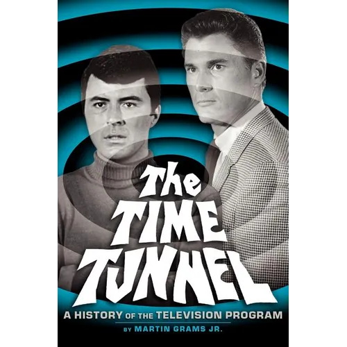 The Time Tunnel: A History of the Television Series