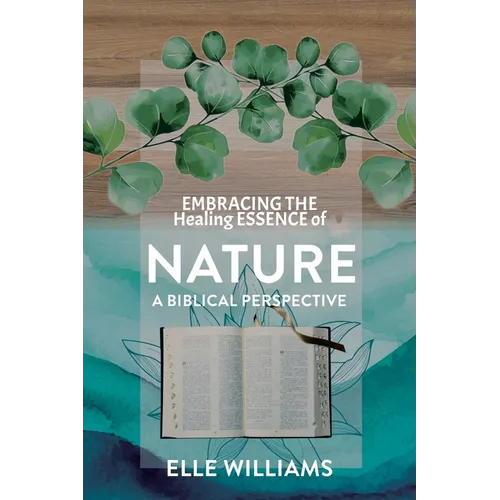 EMBRACING THE Healing ESSENCE of NATURE: A Biblical Perspective