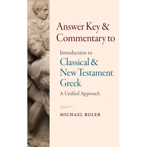 Answer Key and Commentary to Introduction to Classical and New Testament Greek