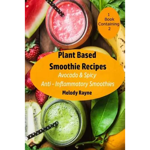 Plant Based Smoothie Recipes: 2 Pack - Avocado & Spicy Anti - Inflammatory Smoothies