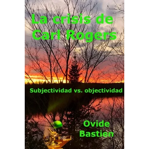 La crisis de Carl Rogers: Subjectividad vs. objetividad