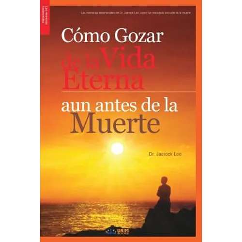Cómo Gozar de laVida Eterna aun antes de la Muerte