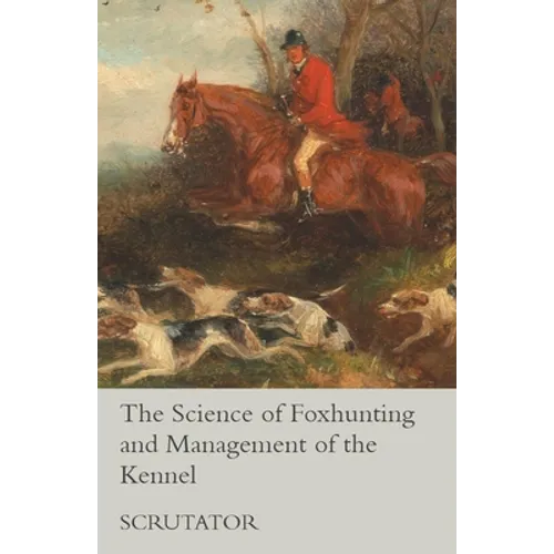 The Science of Foxhunting and Management of the Kennel
