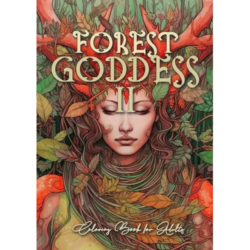 Forest Goddess Coloring Book for Adults 2: Forest Schaman Coloring Book Grayscale Beautiful Forest Goddesses Grayscale