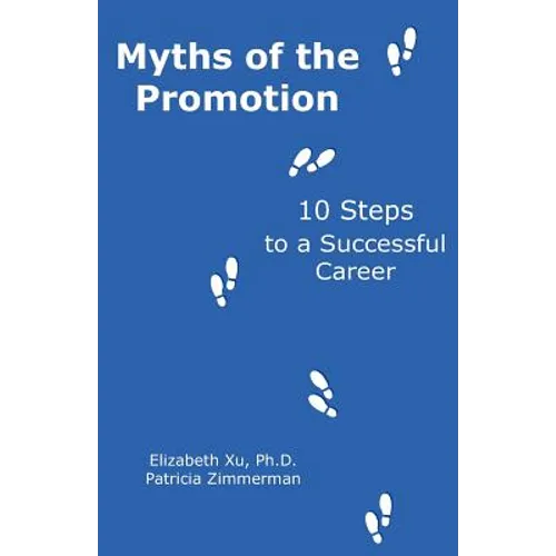 Myths of the Promotion: 10 Steps to a Successful Career