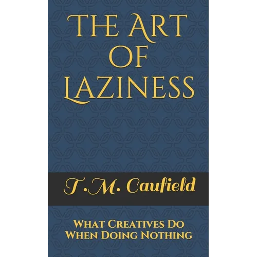 The Art of Laziness: What Creatives Do When Doing Nothing
