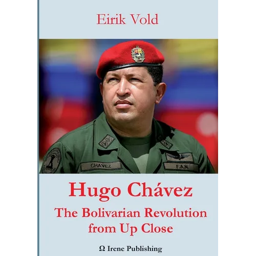 Hugo Chávez The Bolivarian Revolution from Up Close
