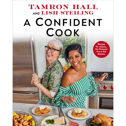 A Confident Cook: Recipes for Joyous, No-Pressure Fun in the Kitchen