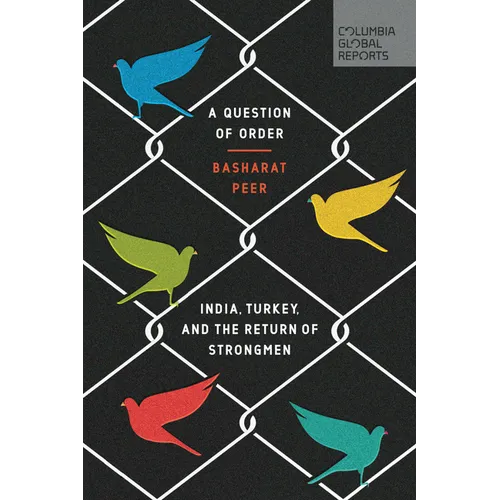 A Question of Order: India, Turkey, and the Return of Strongmen