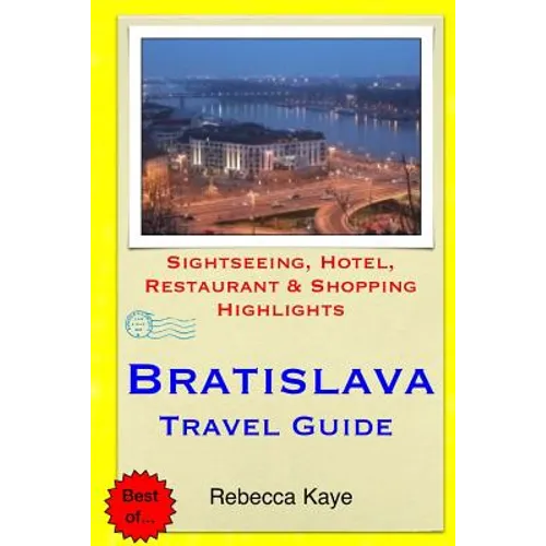 Bratislava Travel Guide: Sightseeing, Hotel, Restaurant & Shopping Highlights